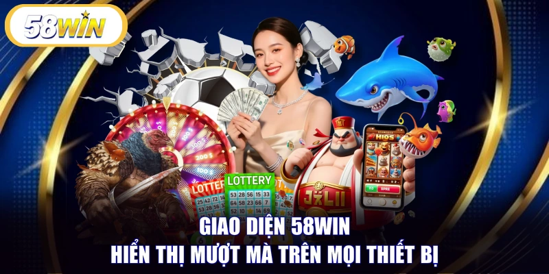 Giao diện 58WIN hiển thị mượt mà trên mọi thiết bị 