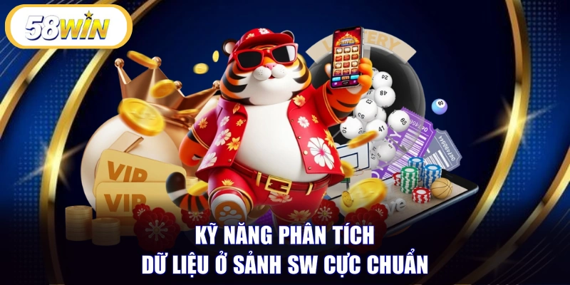 Kỹ năng phân tích dữ liệu ở sảnh SW cực chuẩn